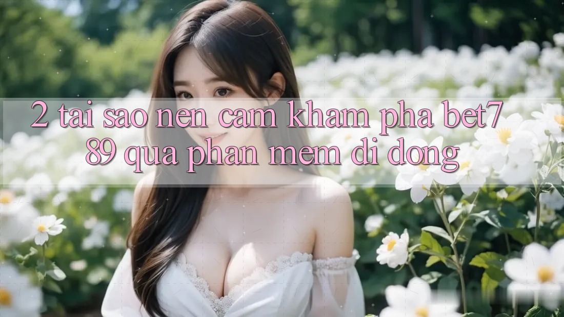 2. Tại Sao Nên Cảm khám phá bet789 Qua Phần mềm Di Động? 2. Tại Sao Nên Cảm khám phá bet789 Qua Phần mềm Di Động?