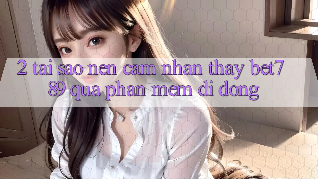 2. Tại Sao Nên Cảm nhận thấy bet789 Qua Phần mềm Di Động? 2. Tại Sao Nên Cảm nhận thấy bet789 Qua Phần mềm Di Động?