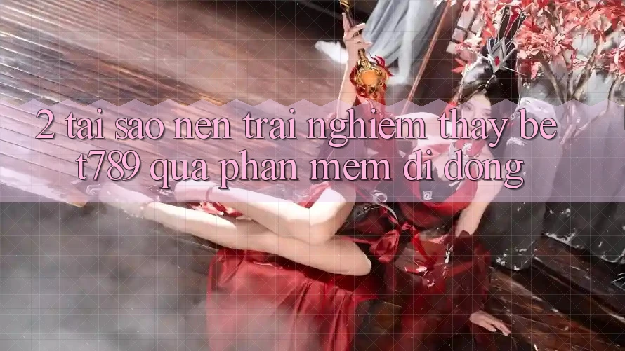 2. Tại Sao Nên Trải nghiệm thấy bet789 Qua Phần mềm Di Động? 2. Tại Sao Nên Trải nghiệm thấy bet789 Qua Phần mềm Di Động?