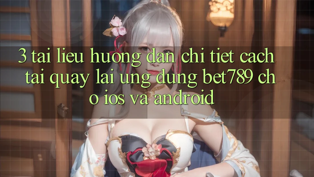 3. Tài liệu hướng dẫn Chi Tiết Cách Tải quay lại Ứng dụng bet789 Cho iOS Và Android 3. Tài liệu hướng dẫn Chi Tiết Cách Tải quay lại Ứng dụng bet789 Cho iOS Và Android