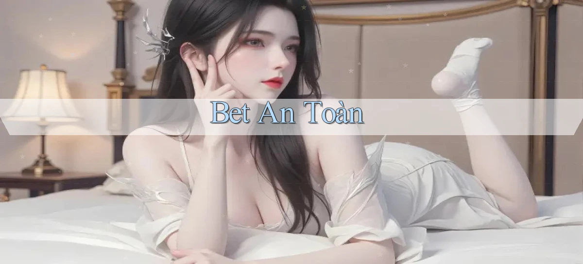 bet An toàn