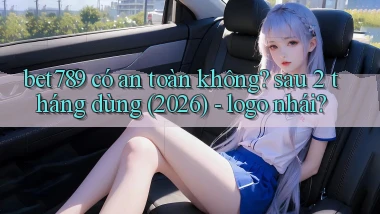bet789 có an toàn không sau 2 tháng dùng (2026)   logo nhái