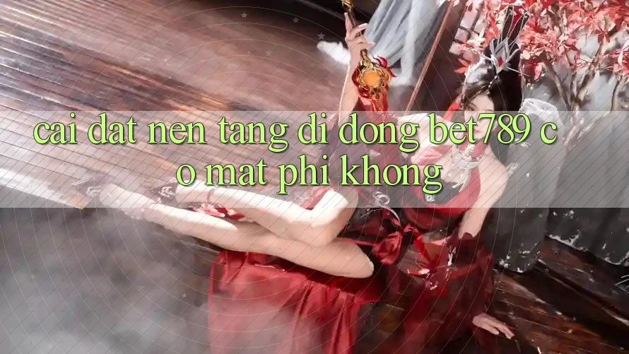 Cài đặt nền tảng di động bet789 có mất phí không? Cài đặt nền tảng di động bet789 có mất phí không?