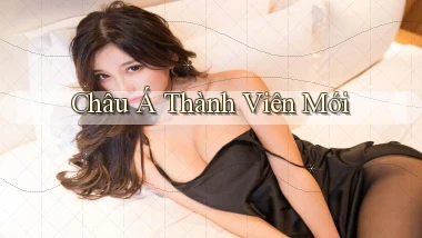 Châu Á Thành viên mới