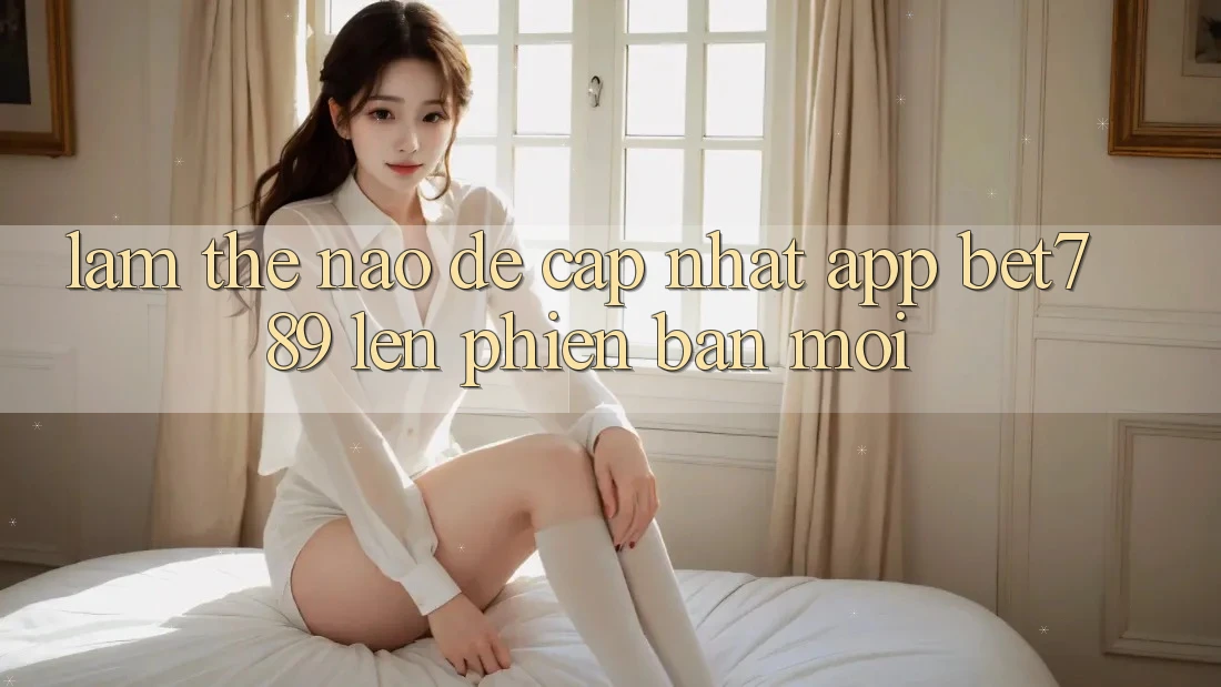 Làm thế nào để cập nhật app bet789 lên phiên bản mới? Làm thế nào để cập nhật app bet789 lên phiên bản mới?