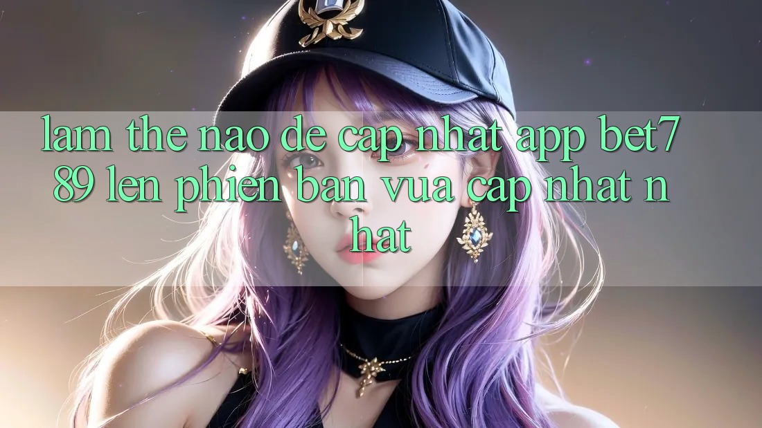Làm thế nào để cập nhật app bet789 lên phiên bản vừa cập nhật nhất? Làm thế nào để cập nhật app bet789 lên phiên bản vừa cập nhật nhất?