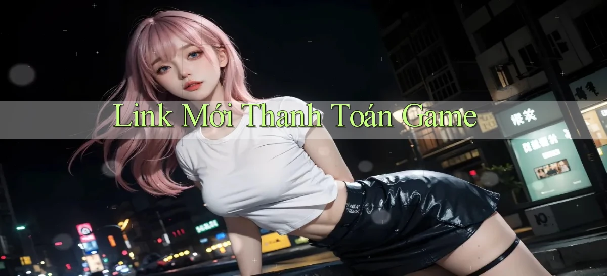 link mới Thanh toán game