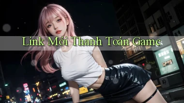link mới Thanh toán game