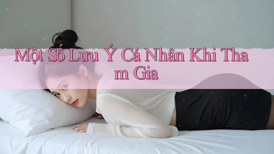 Một Số Lưu Ý Cá Nhân Khi Tham Gia