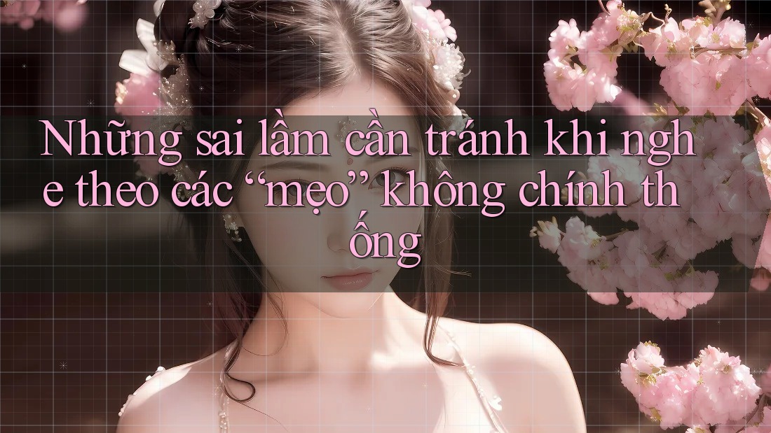 Những sai lầm cần tránh khi nghe theo các “mẹo” không chính thống Những sai lầm cần tránh khi nghe theo các “mẹo” không chính thống