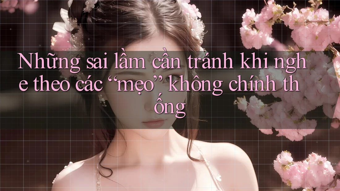 Những sai lầm cần tránh khi nghe theo các “mẹo” không chính thống Những sai lầm cần tránh khi nghe theo các “mẹo” không chính thống