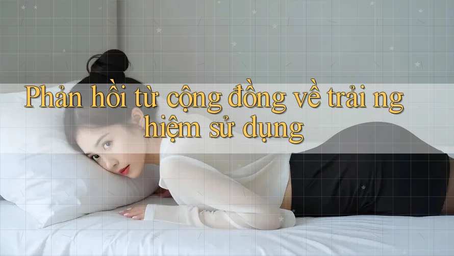 Phản hồi từ cộng đồng về trải nghiệm sử dụng Phản hồi từ cộng đồng về trải nghiệm sử dụng