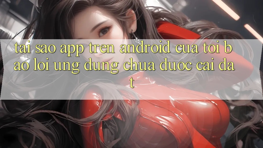 Tại sao app trên Android của tôi báo lỗi “Ứng dụng chưa được cài đặt”? Tại sao app trên Android của tôi báo lỗi “Ứng dụng chưa được cài đặt”?