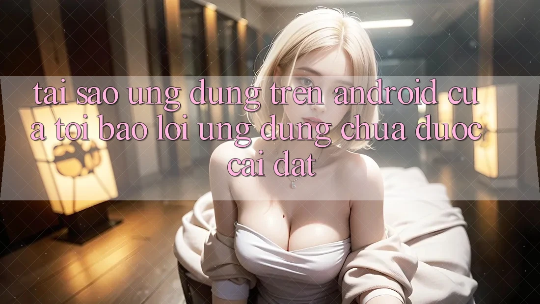 Tại sao ứng dụng trên Android của tôi báo lỗi “Ứng dụng chưa được cài đặt”? Tại sao ứng dụng trên Android của tôi báo lỗi “Ứng dụng chưa được cài đặt”?