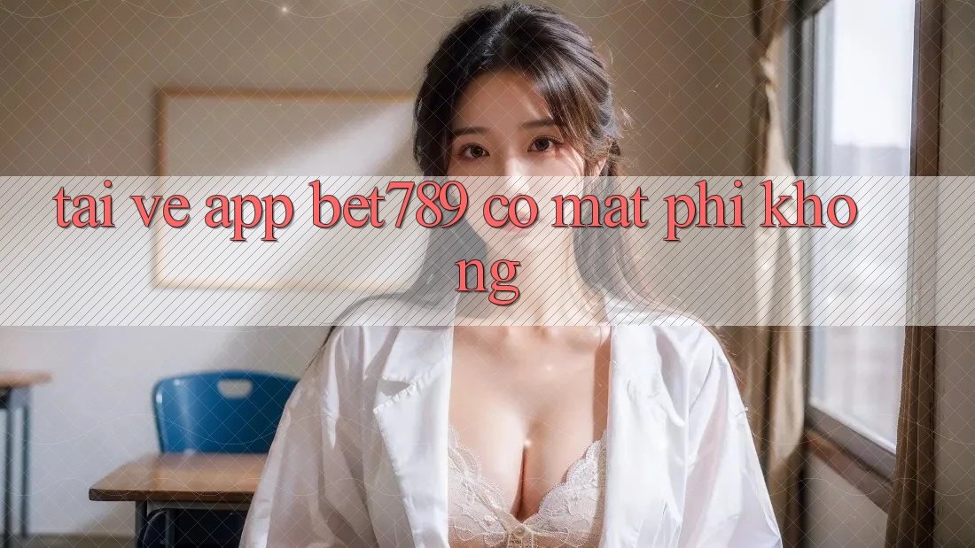 Tải về app bet789 có mất phí không?