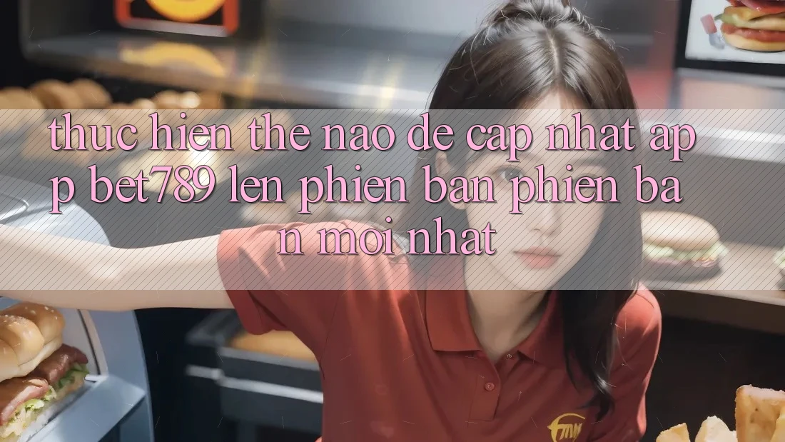Thực hiện thế nào để cập nhật app bet789 lên phiên bản phiên bản mới nhất? Thực hiện thế nào để cập nhật app bet789 lên phiên bản phiên bản mới nhất?