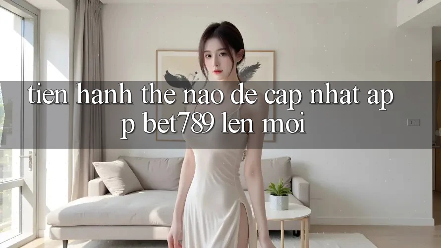 Tiến hành thế nào để cập nhật app bet789 lên mới? Tiến hành thế nào để cập nhật app bet789 lên mới?