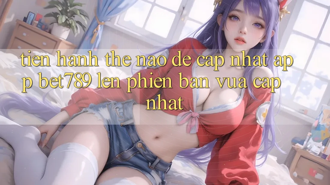 Tiến hành thế nào để cập nhật app bet789 lên phiên bản vừa cập nhật? Tiến hành thế nào để cập nhật app bet789 lên phiên bản vừa cập nhật?