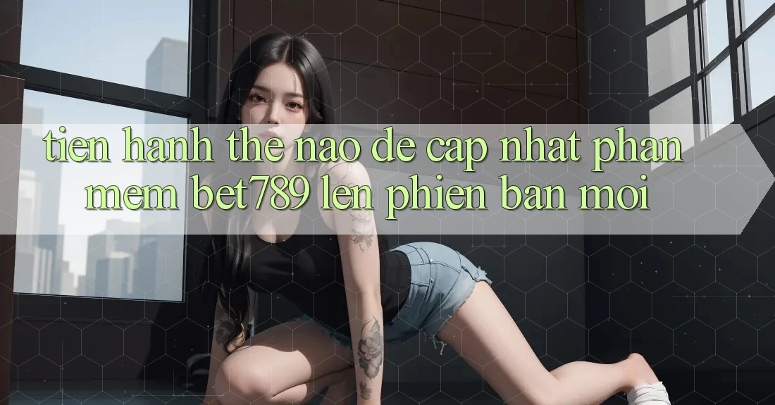 Tiến hành thế nào để cập nhật phần mềm bet789 lên phiên bản mới?