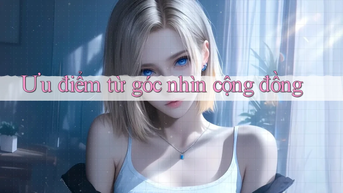 Ưu điểm từ góc nhìn cộng đồng Ưu điểm từ góc nhìn cộng đồng