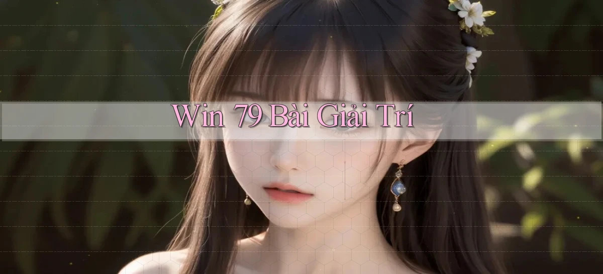 win 79 bài giải trí