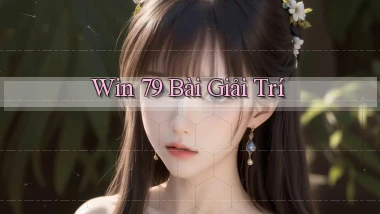 win 79 bài giải trí