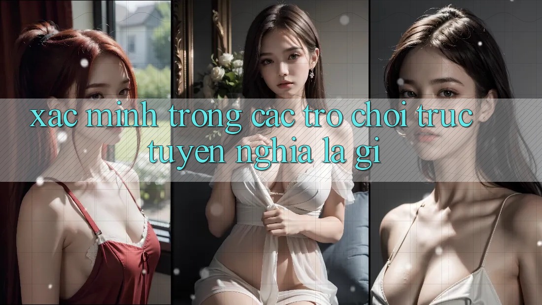 “Xác Minh” Trong Các Trò Chơi Trực Tuyến Nghĩa Là Gì? “Xác Minh” Trong Các Trò Chơi Trực Tuyến Nghĩa Là Gì?
